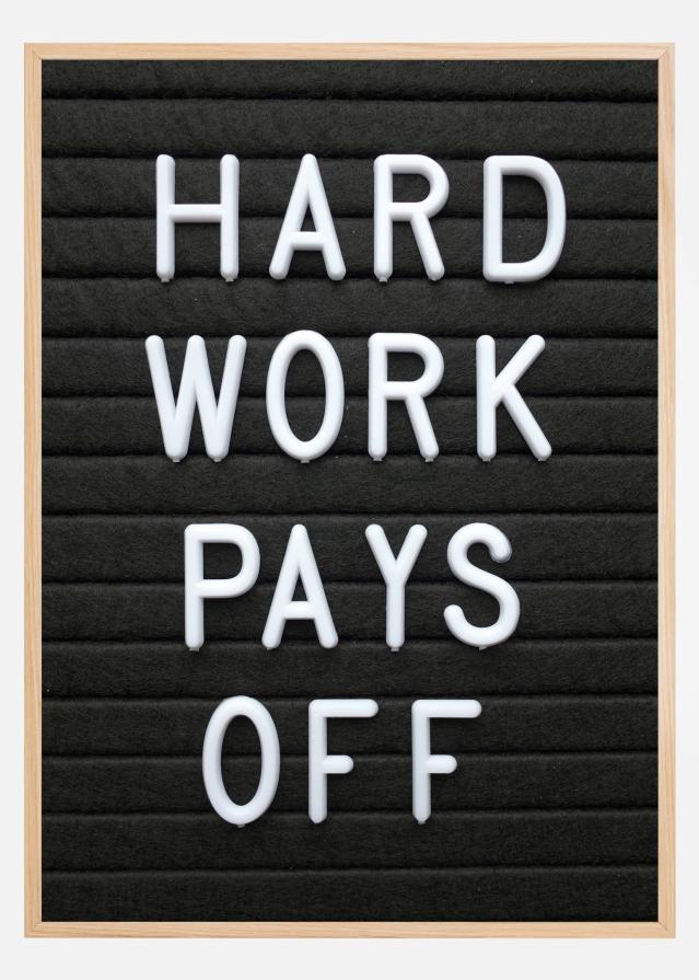 Bildverkstad Hard Work Pays Off Poster