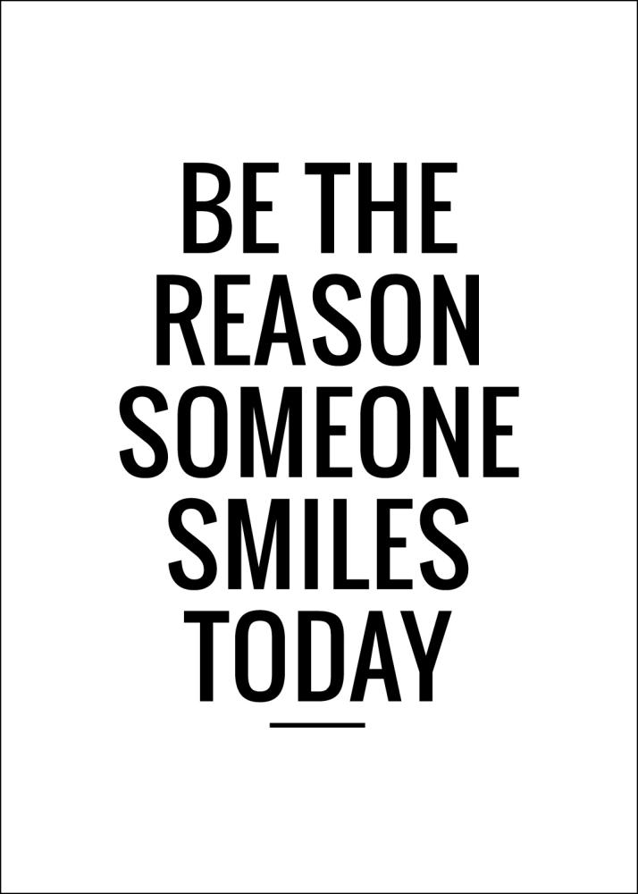 Bildverkstad Be the reason someone smiles today Poster