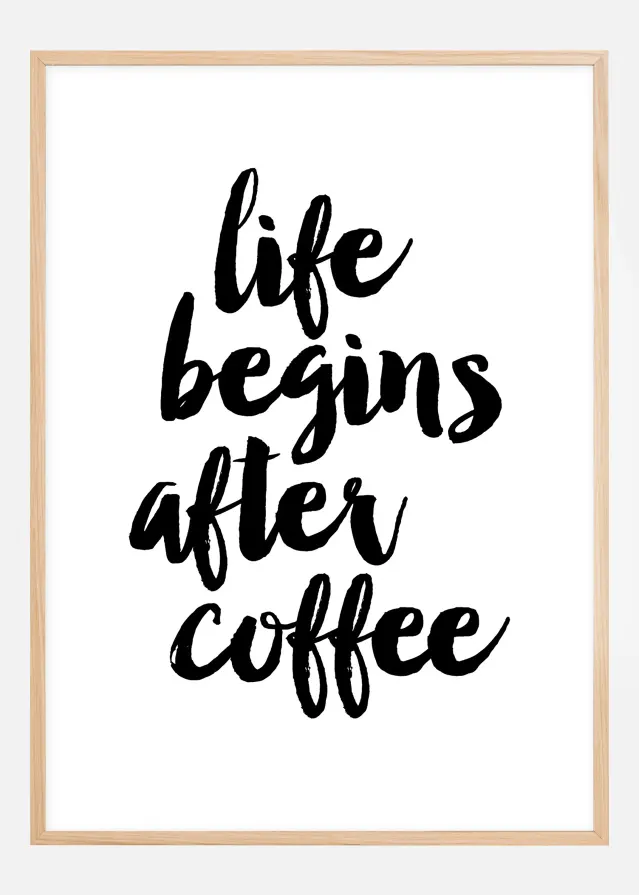 Bildverkstad Life begins after coffee Poster